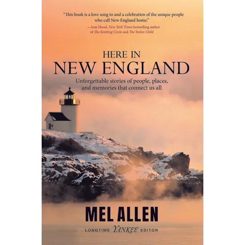 Here in New England: Unforgettable Stories of People, Places, and Memories That Connect Us All. - Paperback