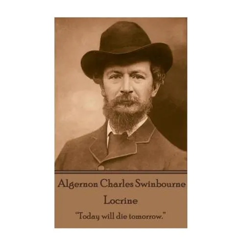 Algernon Charles Swinburne - Locrine: 