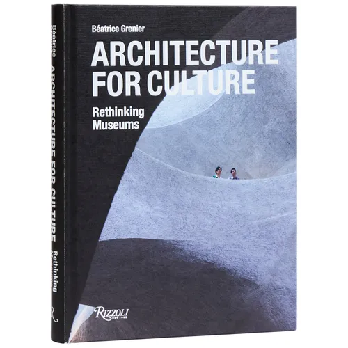 Architecture for Culture: Rethinking Museums - Hardcover