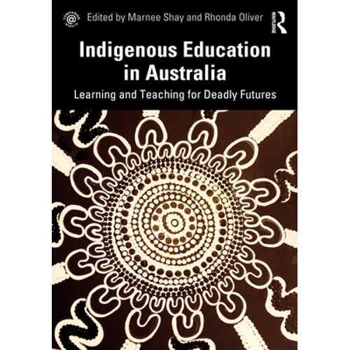Indigenous Education in Australia: Learning and Teaching for Deadly Futures - Paperback