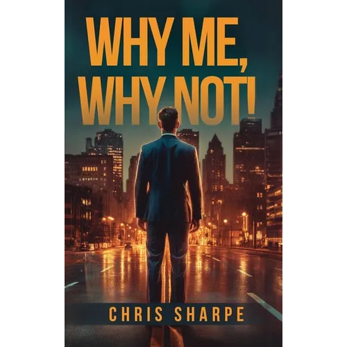 Why Me, Why Not!