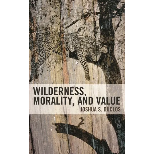 Wilderness, Morality, and Value - Hardcover