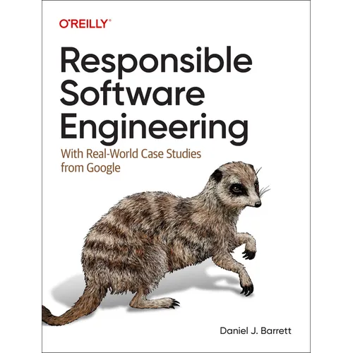 Responsible Software Engineering: With Real-World Case Studies from Google - Paperback