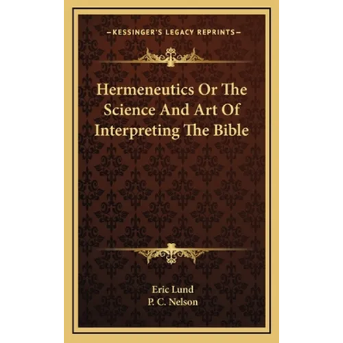 Hermeneutics Or The Science And Art Of Interpreting The Bible - Hardcover