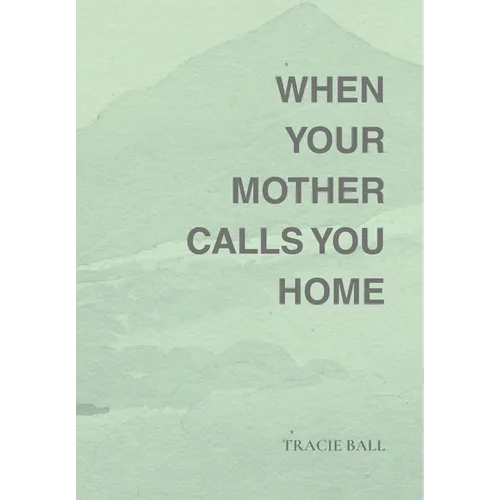 When Your Mother Calls You Home - Hardcover