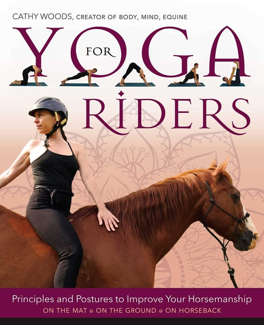 Yoga for Riders: Principles and Postures to Improve Your Horsemanship - Paperback