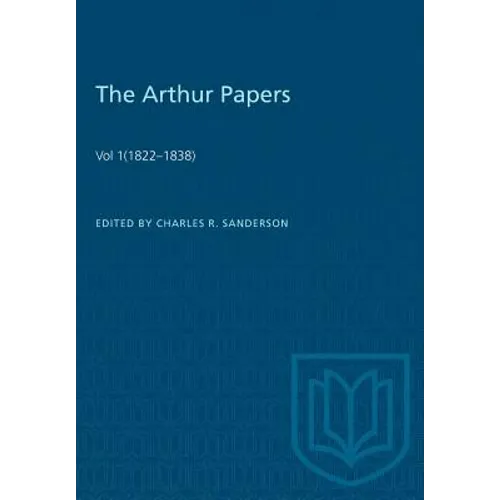 The Arthur Papers: Volume 1 (1822-1838) - Paperback