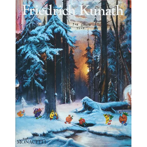 Friedrich Kunath: The Grand Tour - Hardcover