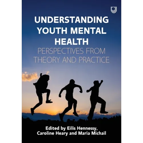Understanding Youth Mental Health: Perspectives from Theory and Practice - Paperback