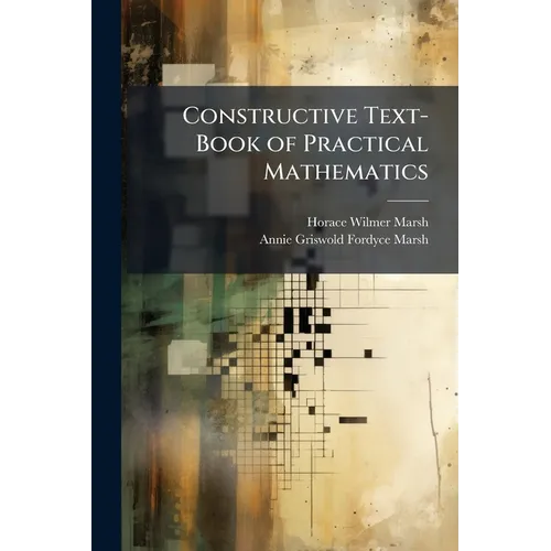 Constructive Text-Book of Practical Mathematics: Industrial Mathematics - Paperback