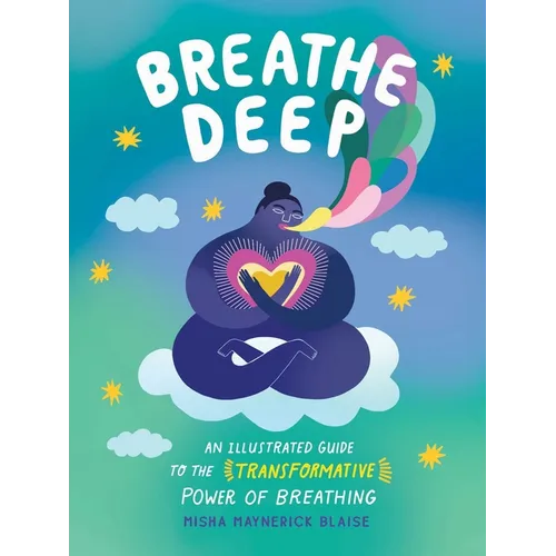 Breathe Deep: An Illustrated Guide to the Transformative Power of Breathing - Hardcover
