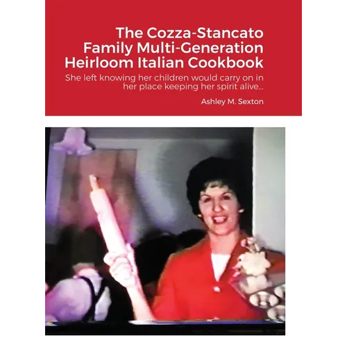 The Cozza-Stancato Family Multi-Generation Heirloom Italian Cookbook - Hardcover