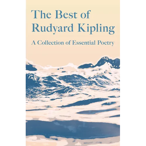 The Best of Rudyard Kipling: A Collection of Essential Poetry - Hardcover
