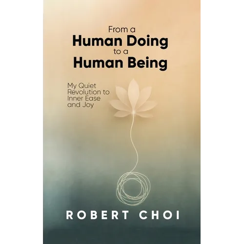 From A Human Doing To A Human Being - Paperback
