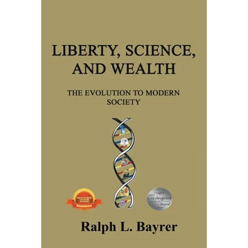 Liberty, Science and Wealth: The Evolution to Modern Society - Paperback