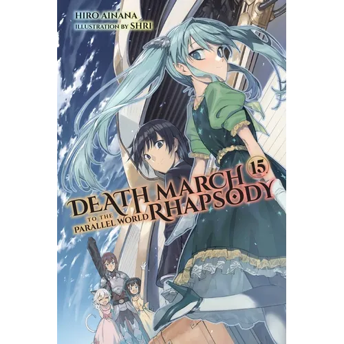 Death March to the Parallel World Rhapsody, Vol. 15 (Light Novel): Volume 15 - Paperback