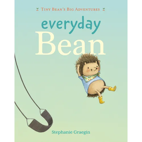 Everyday Bean (Tiny Bean's Big Adventures, Book #1) - Hardcover