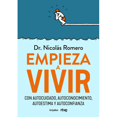 Empieza a Vivir: Con Autocuidado, Autoconocimiento, Autoestima Y Autoconfianza / Start Living - Paperback