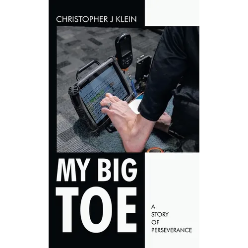 My Big Toe: A Story of Perseverance - Hardcover