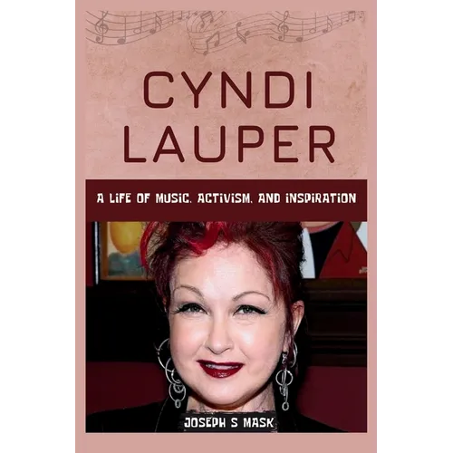 Cyndi Lauper: A Life of Music, Activism, and Inspiration - Paperback