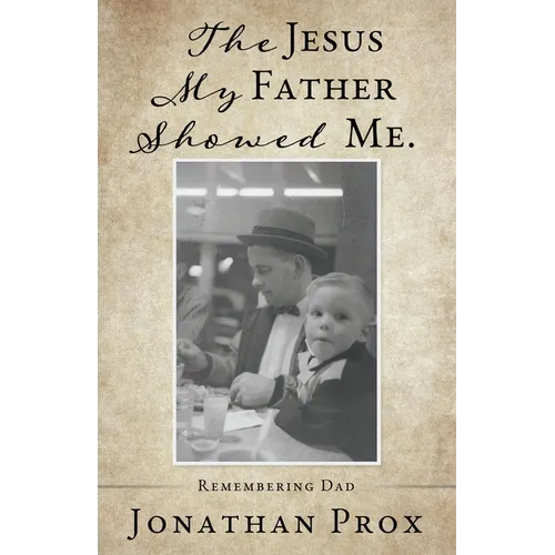 The Jesus My Father Showed Me. - Paperback