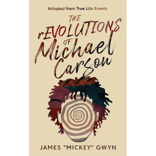 The rEVOLUTIONS of Michael Carson: Adapted from True Life Events - Paperback