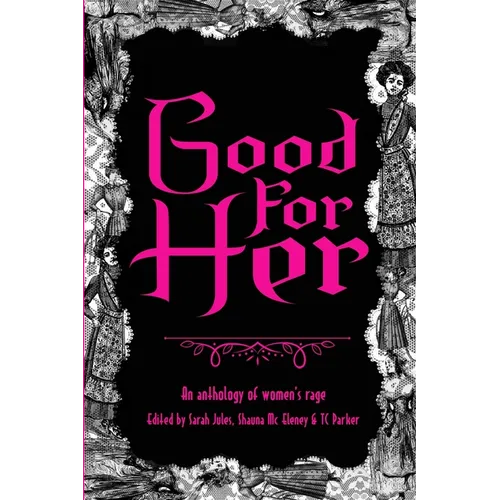 Good For Her: An Anthology of Women's Rage - Paperback