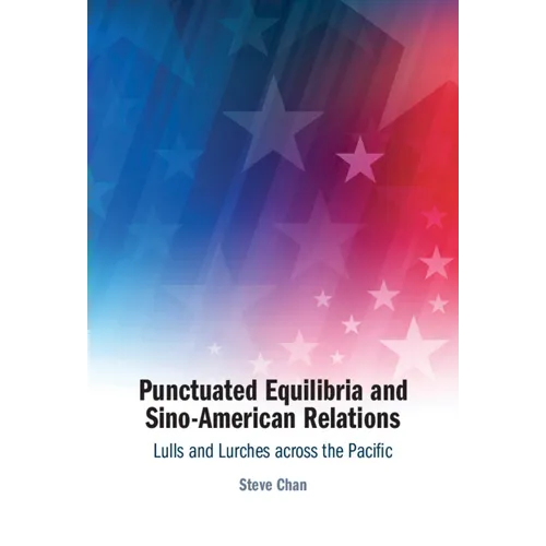 Punctuated Equilibria and Sino-American Relations - Hardcover