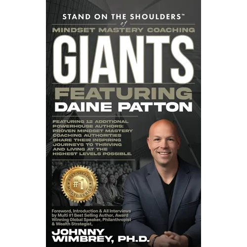 Stand on the Shoulders of Mindset Mastery Coaching Giant Featuring Daine Patton - Hardcover
