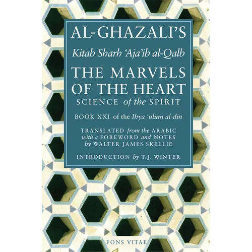 The Marvels of the Heart: The Revival of the Religious Sciences - Paperback