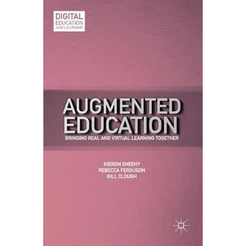 Augmented Education: Bringing Real and Virtual Learning Together - Paperback