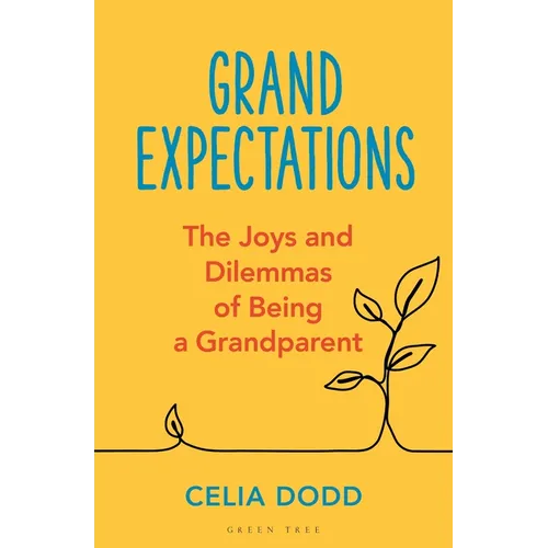 Grand Expectations: The Joys and Dilemmas of Being a Grandparent - Paperback