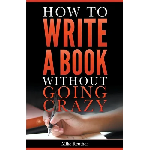 How to Write a Book Without Going Crazy - Paperback