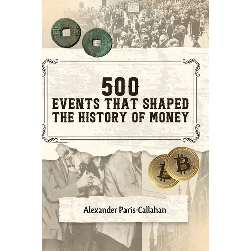 500 Events That Shaped the History of Money - Hardcover