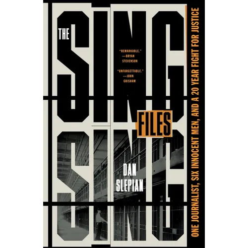 The Sing Sing Files: One Journalist, Six Innocent Men, and a Twenty-Year Fight for Justice