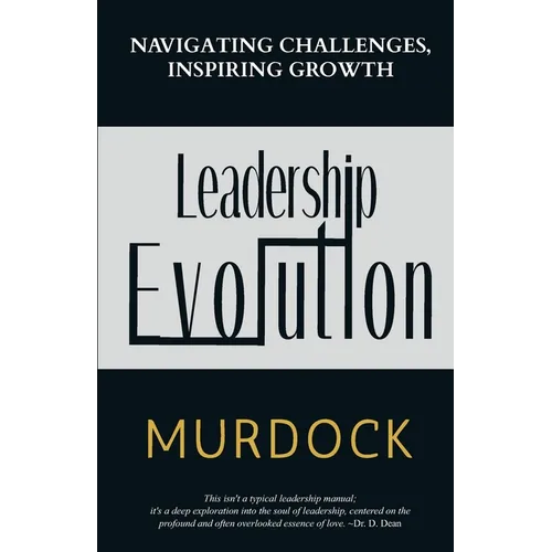 Leadership Evolution: Navigating Challenges, Inspiring Growth - Paperback