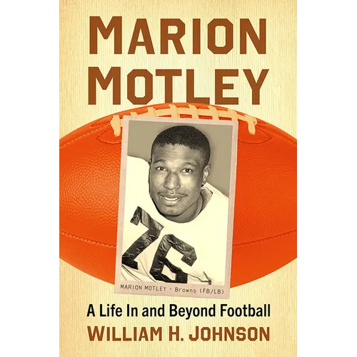 Marion Motley: A Life In and Beyond Football - Paperback