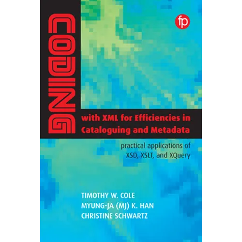 Coding with XML for Efficiencies in Cataloguing and Metadata - Paperback