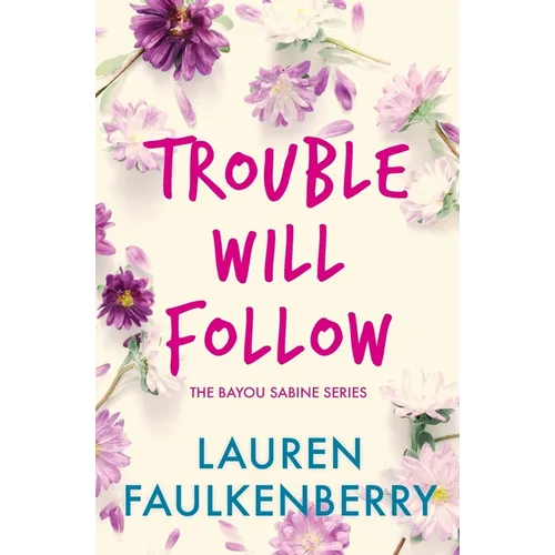 Trouble Will Follow: A Bayou Sabine Novel - Paperback