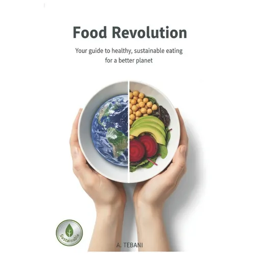 Food Revolution: Your Guide to Healthy, Sustainable Eating - Paperback