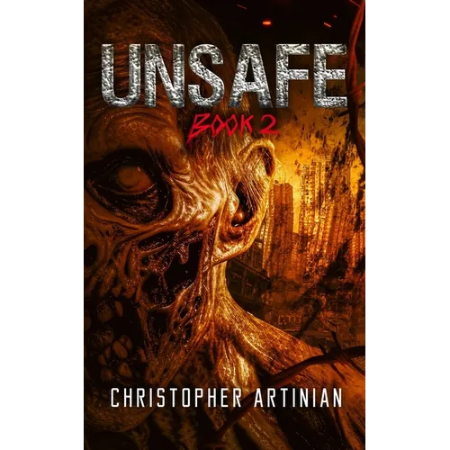 Unsafe: Book 2 of the Post-Apocalyptic Zombie Horror series - Paperback
