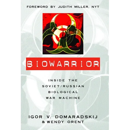 Biowarrior: Inside the Soviet/Russian Biological War Machine - Hardcover