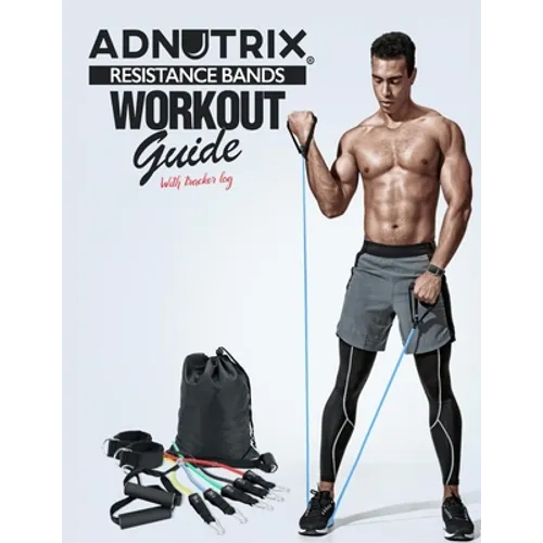Adnutrix Resistance Bands workout Guide With Workout log - Paperback