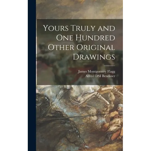 Yours Truly and One Hundred Other Original Drawings - Hardcover