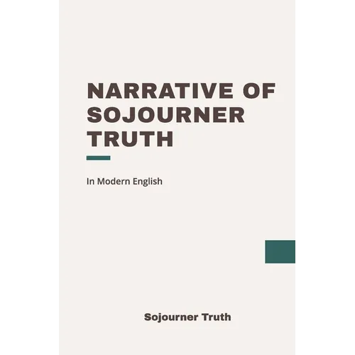 Narrative of Sojourner Truth: Modern, Updated Translation - Paperback