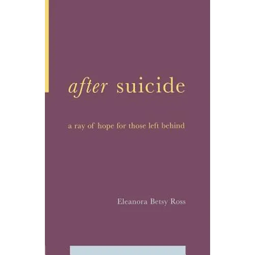 After Suicide: A Ray of Hope for Those Left Behind - Paperback