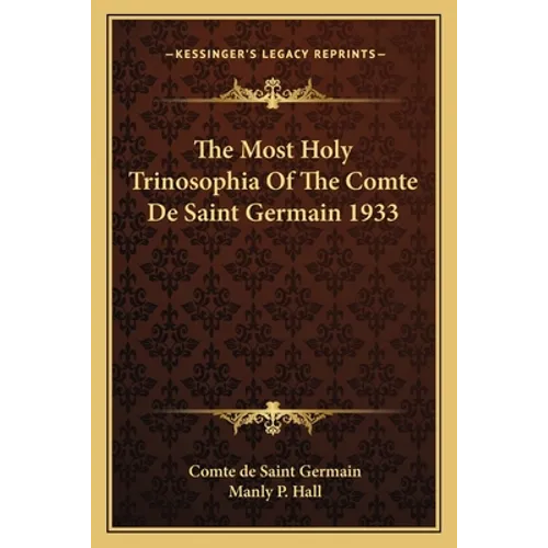 The Most Holy Trinosophia Of The Comte De Saint Germain 1933 - Paperback