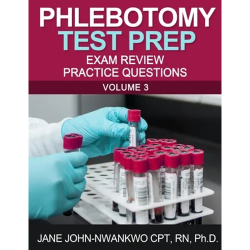 Phlebotomy Test Prep: Exam Review Practice Questions