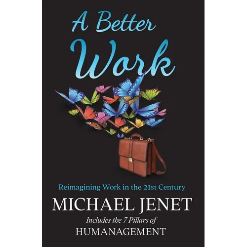 A Better Work: Reimagining Work in the 21st Century - Hardcover