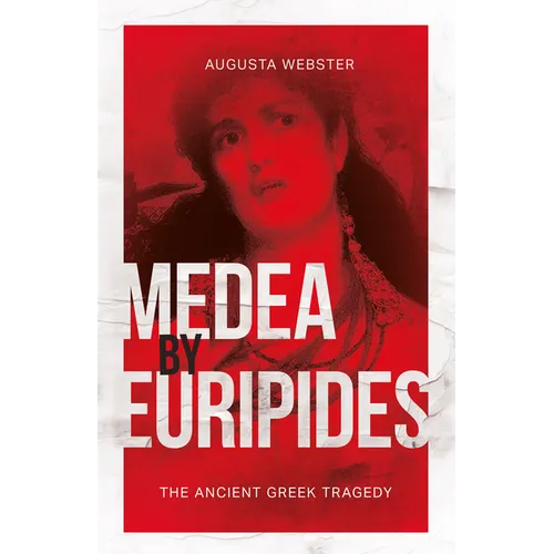 Medea by Euripides: The Ancient Greek Tragedy